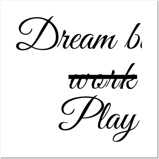 Dream big and work or play hard Posters and Art